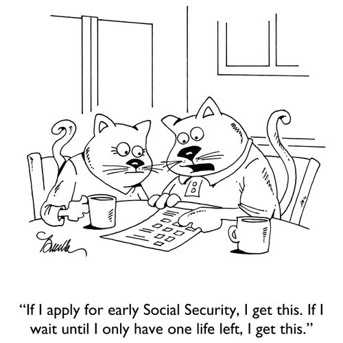 "If I apply for early Social Security, I get this. If I wait until I only have one life left, I get this."