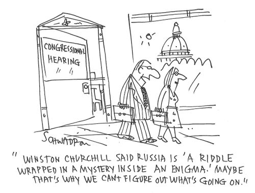 "Winston Churchill said Russia is 'a riddle wrapped in a mystery inside an enigma.' Maybe that's why we can't figure out what's going on."