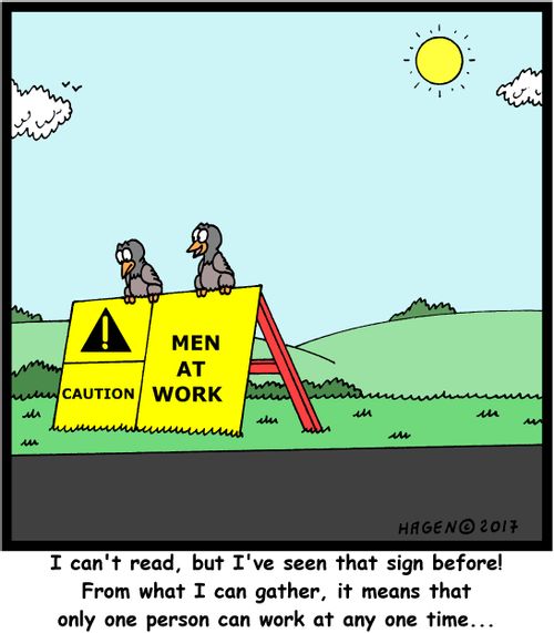 "I can't read, but I've seen that sign before! From what I can gather, it means that only one person can work at any one time..."