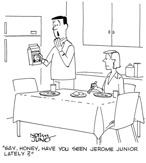 "Say, honey, have you seen Jerome junior lately?"