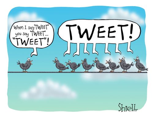 "When I say 'tweet' you say 'tweet'...'tweet!'"