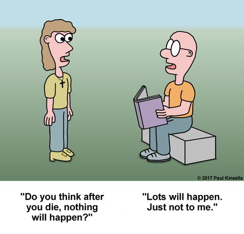 "Do you think after you die, nothing will happen?"