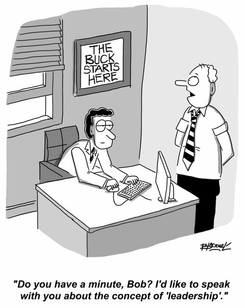 "Do you have a minute, Bob? I'd like to speak with you about the concept of 'leadership'."