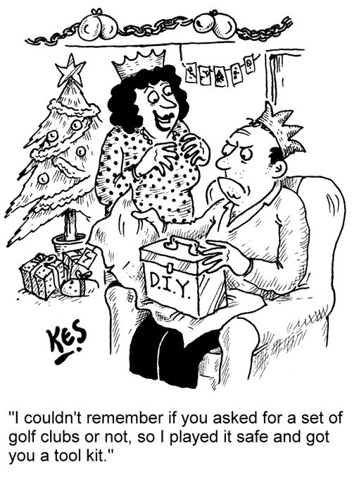 "I couldn't remember if you asked for a set of golf clubs or not, so I played it safe and got you a tool kit."