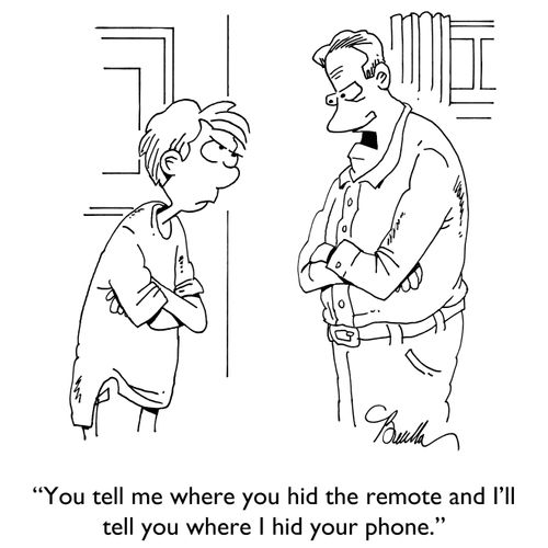 "You tell me where you hid the remote and I'll tell you where I hid your phone."