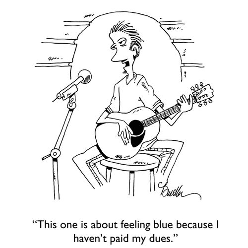 "This one is about feeling blue because I haven't paid my dues yet."