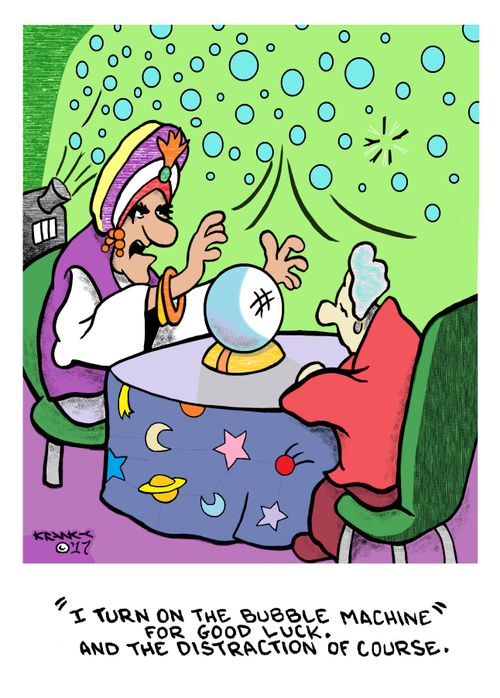 "I turn on the bubble machine for good luck. And the distraction of course."