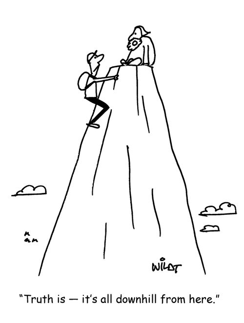 "Truth is - it's all downhill from here."