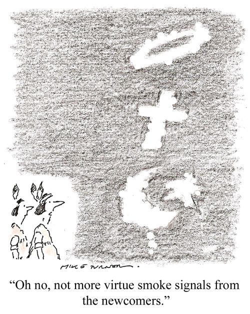 "Oh no, not more virtue smoke signals from the newcomers."