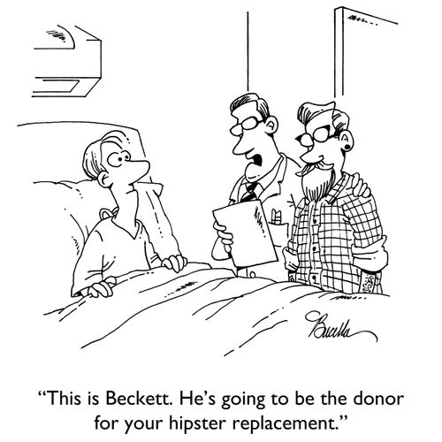 "This is Beckett. He's going to be the donor for your hipster replacement."