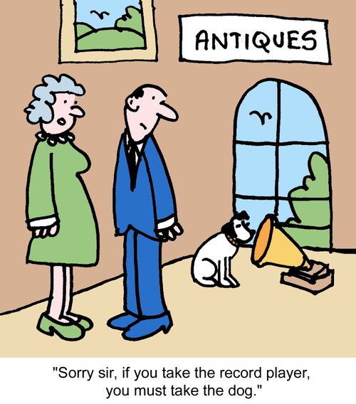 "Sorry sir, if you take the record player, you must take the dog."
