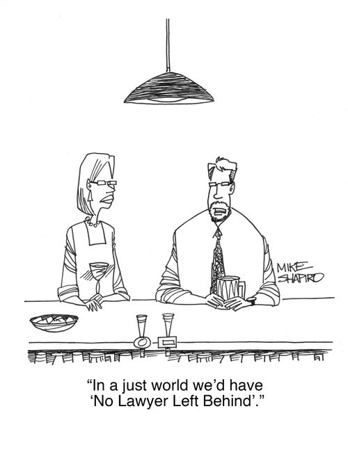 "In a just world we'd have 'No Lawyer Left Behind'."