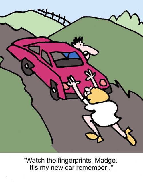 "Watch the fingerprints, Madge. It's my new car remember ."