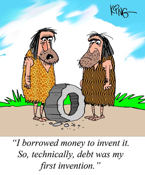 "I borrowed money to invent it. So, technically, debt was my first invention."
