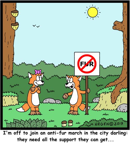 "I'm off to join an anti-fur march in the city darling: they need all the support they can get..."