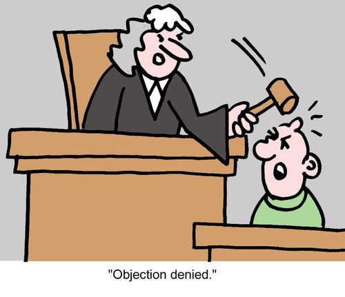 "Objection denied."