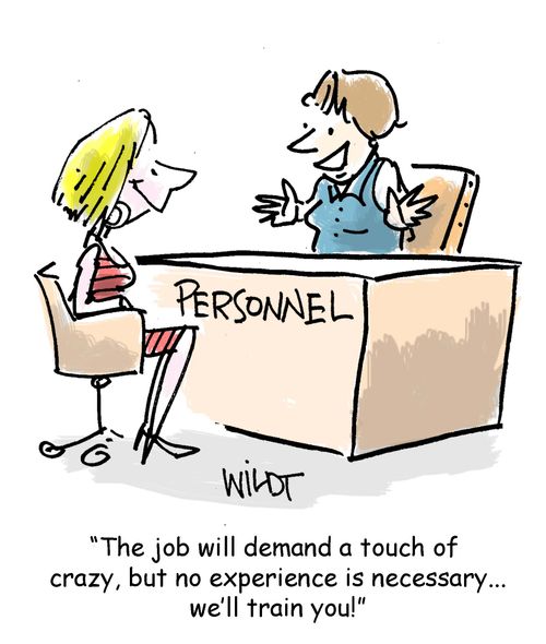 "The job will demand a touch of crazy, but no experience is necessary...we'll train you!"