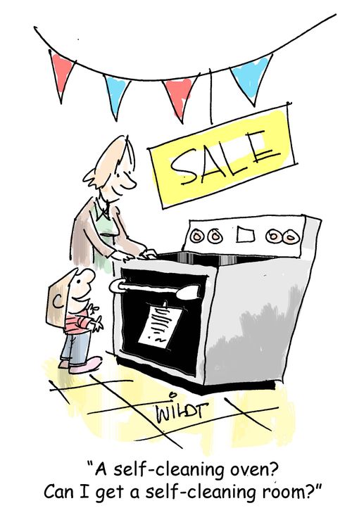 "A self-cleaning oven? Can I get a self-cleaning room?"