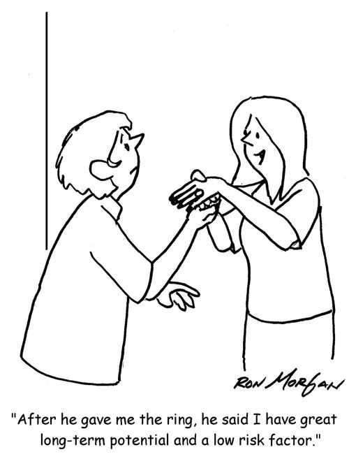 "After he gave me the ring, he said I have great long-term potential and a low risk factor." 