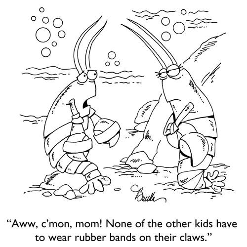 "Aww, c'mon, mom! None of the other kids have to wear their rubber bands on their claws."