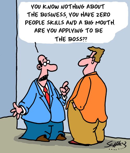"You know nothing about the business, you have zero people skills and a big mouth. Are you applying to be the boss??"