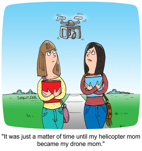"It was just a matter of time until my helicopter mom became my drone mom."