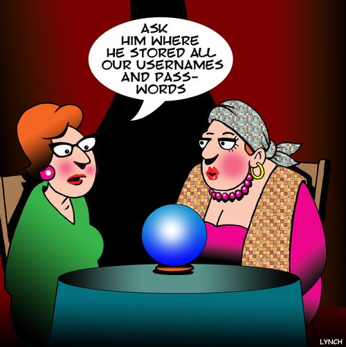 "Ask him where he stored all our usernames and passwords."