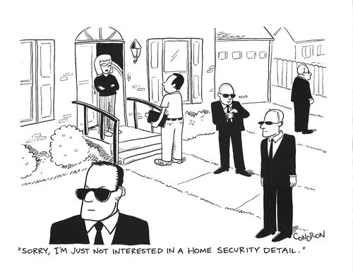 "Sorry, I'm just not interested in a home security detail."