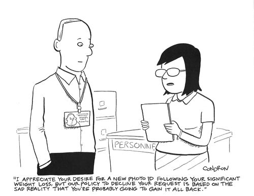 "I appreciate your desire for a new photo ID following your significant weight loss, but our policy to decline your request is based on the sad reality that you're probably going to gain it all back."