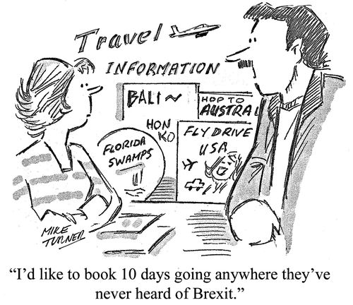 "I'd like to book 10 days going anywhere they've never heard of Brexit."