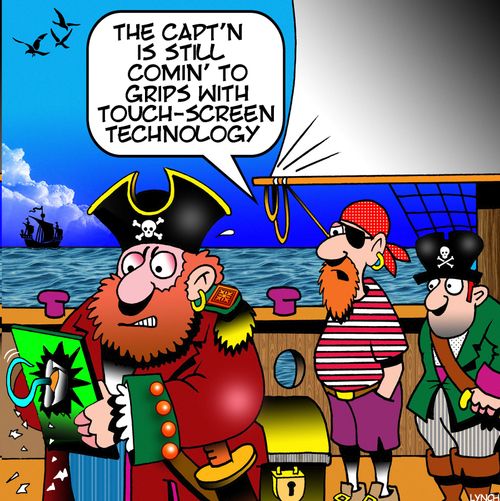 "The capt'n is still comin' to grips with touch-screen technology."