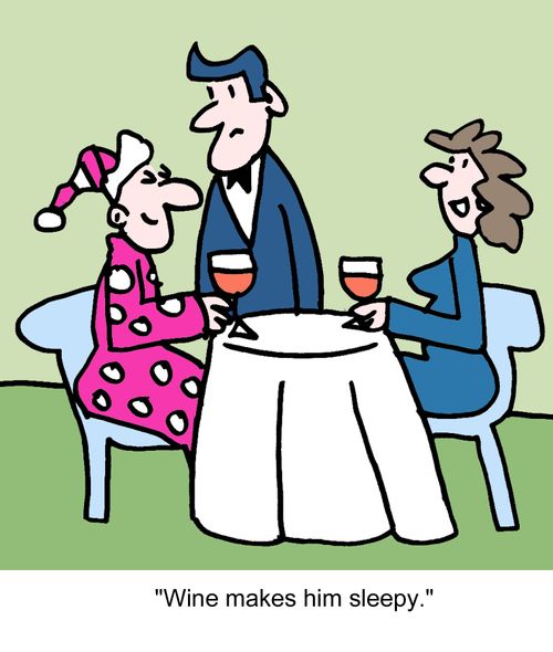 "Wine makes him sleepy."