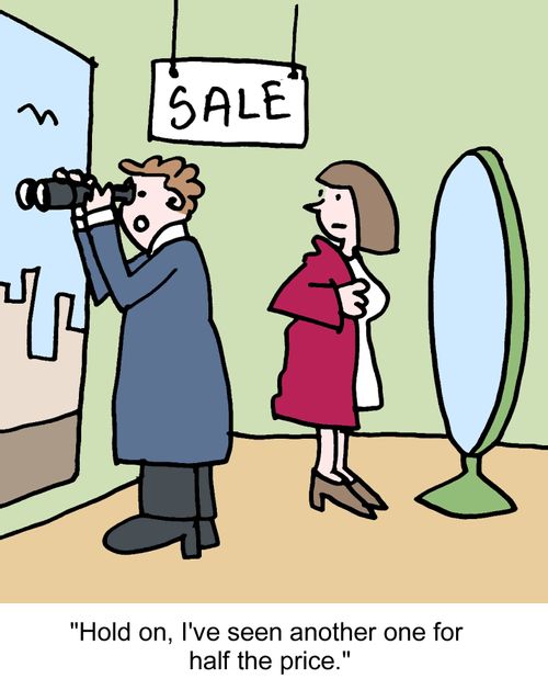 "Hold on, I've seen another one for half the price."