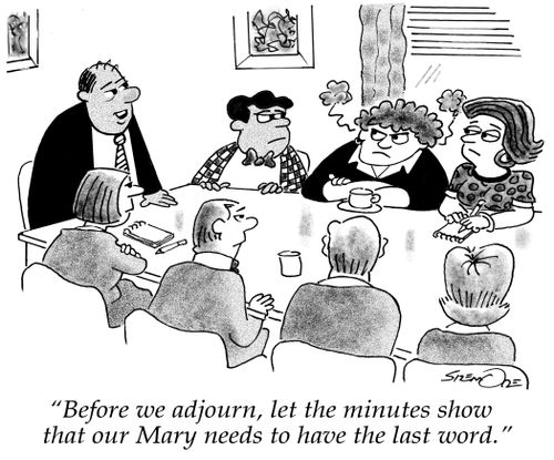 "Before we adjourn, let the minutes show that our Mary needs to have the last word."