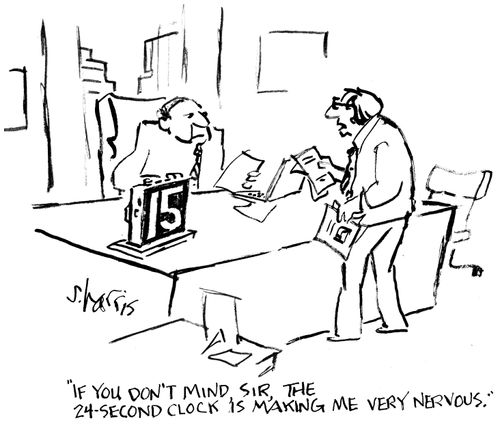 "If you don't mind, sir, the 24-second clock is making me very nervous."