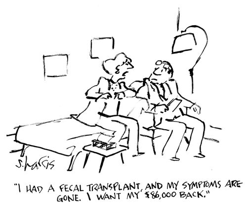 "I had a fecal transplant, and my symptoms are gone. I want my $86,000 back.