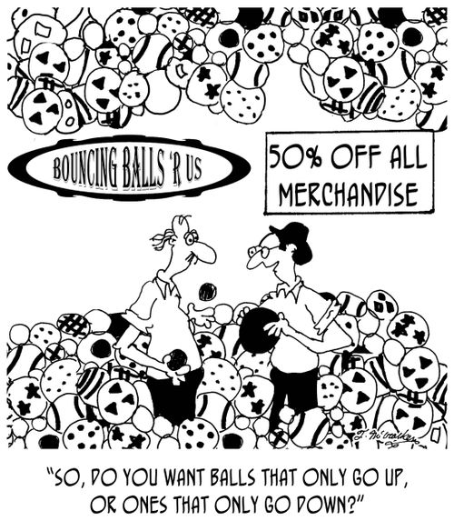 "So, do you want balls that only go up, or ones that only go down?"