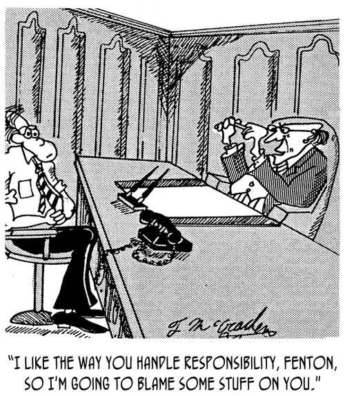 "I like the way you handle responsibility, Fenton, so I'm going to blame some stuff on you."