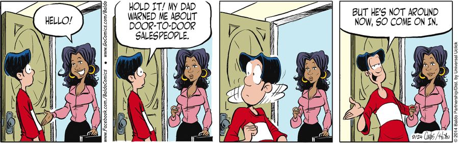 "Hold it! My dad warned me about door-to-door salespeople. But he's not around, so come on in."