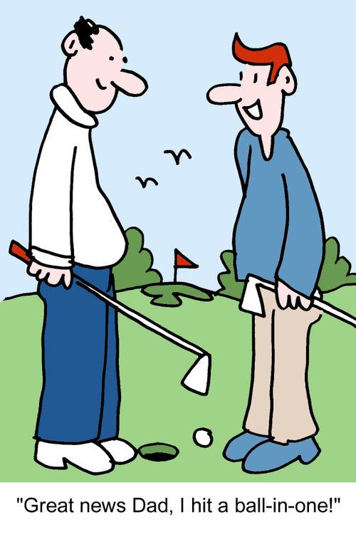 "Great news Dad, I hit a ball-in-one!"