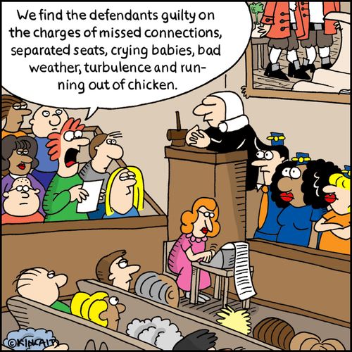"We find the defendants guilty on the charges of missed connections, separated seats, crying babies, bad weather, turbulence and running out of chicken."