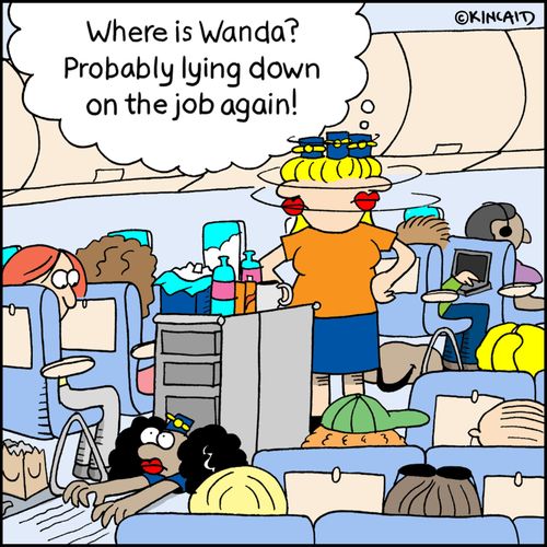 "Where is Wanda? Probably lying down on the job again!"
