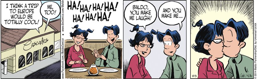 "Baldo, you make me laugh!"