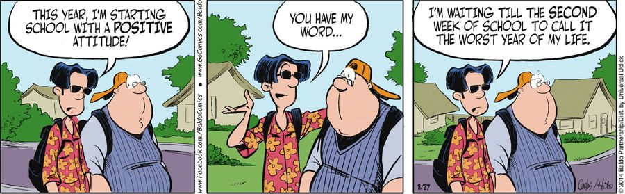 "This year, I'm starting school with a positive attitude! You have my word...I'm waiting till the second week of school to call it the worst year of my life."
