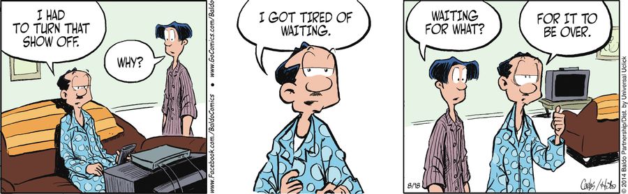 "I had to turn that show off. I got tired of waiting."
