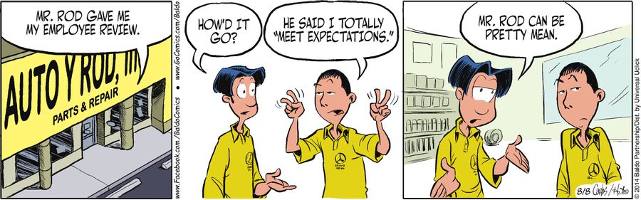 "Mr. Rod gave me my employee review. He said I totally 'meet expectations'."