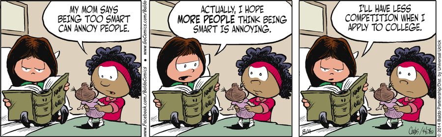 "Actually, I hope more people think being smart is annoying. I'll have less competition when I apply to college."