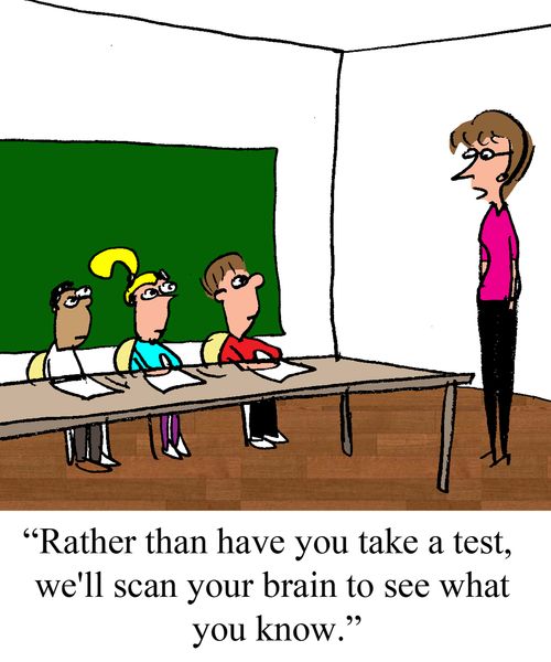 "Rather than have you take a test, we'll scan your brain to see what you know."