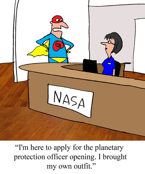 "I'm hear to apply for the planetary protection officer opening.  I brought my own outfit."