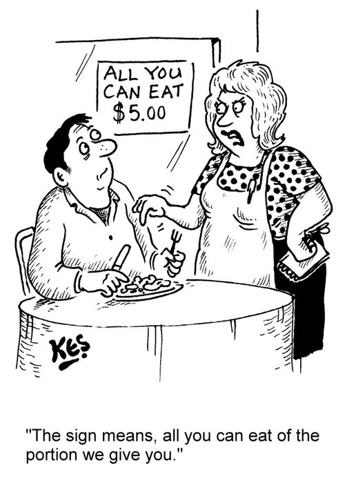 "The sign means, all you can eat of the portion we give you."
